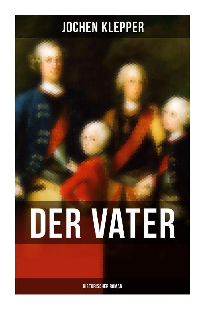 Cover: 9788027263721 | Der Vater (Historischer Roman) | Die Geschichte des Soldatenkönigs