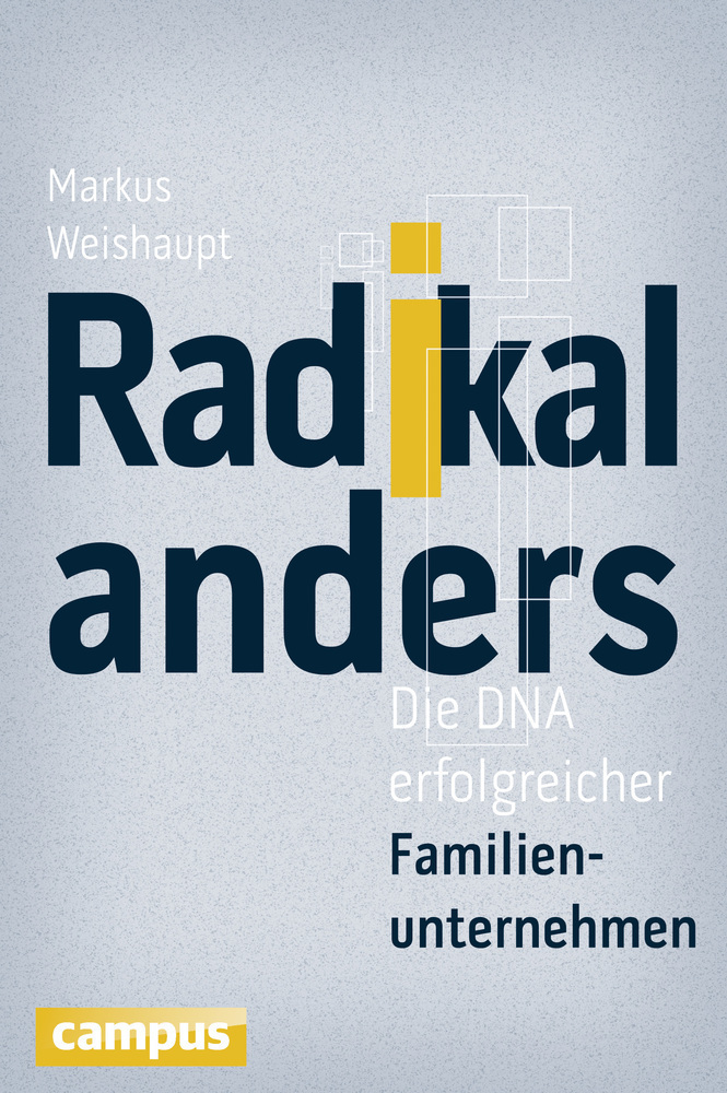 Cover: 9783593504520 | Radikal anders | Die DNA erfolgreicher Familienunternehmen | Weishaupt