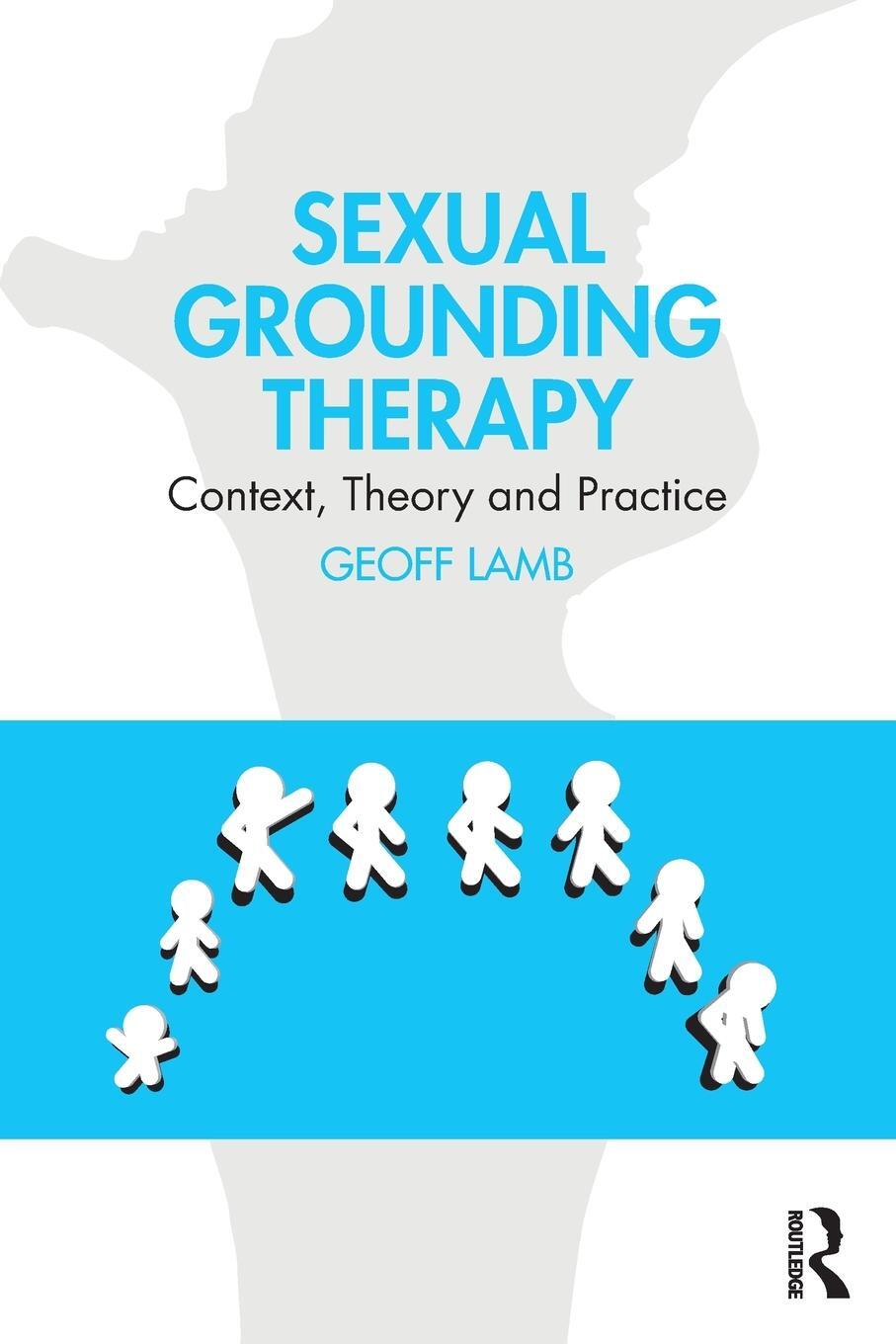 Cover: 9780367862572 | Sexual Grounding Therapy | Context, Theory and Practice | Geoff Lamb