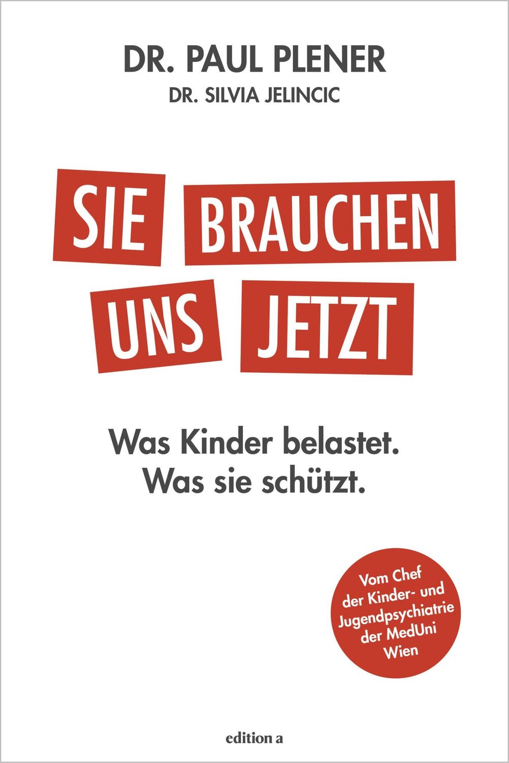 Cover: 9783990015230 | Sie brauchen uns jetzt | Was Kinder belastet. Was sie schützt. | Buch