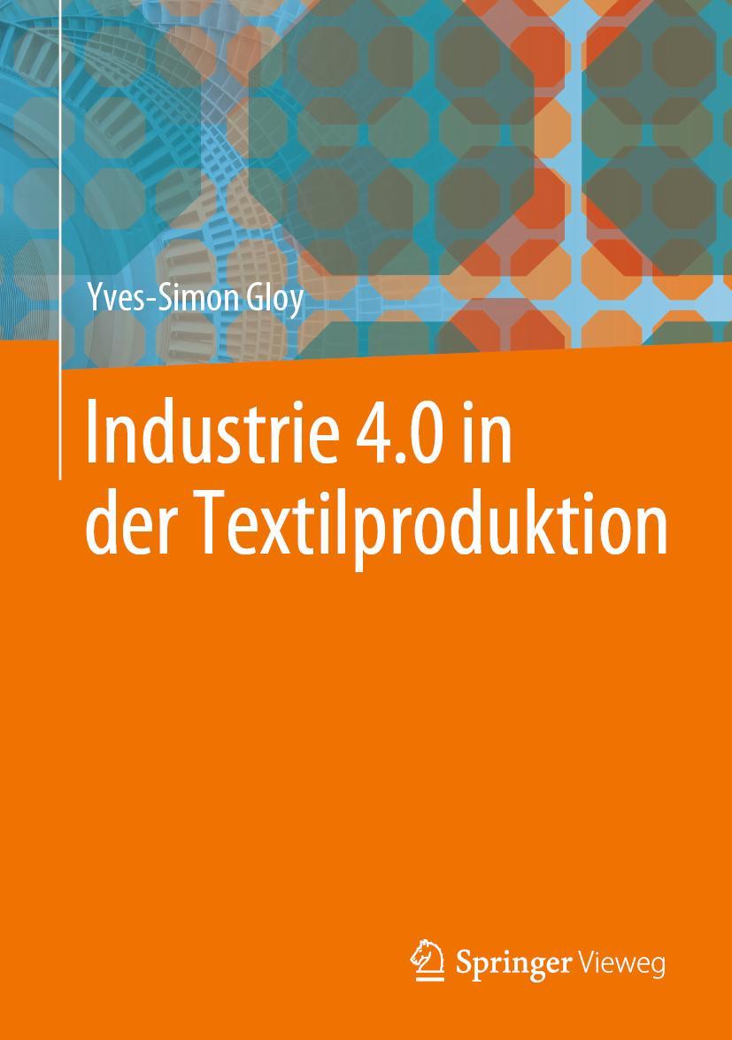 Cover: 9783662545010 | Industrie 4.0 in der Textilproduktion | Yves-Simon Gloy | Buch | xiv