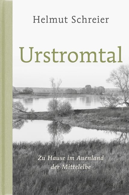 Cover: 9783961940189 | Urstromtal | Zu Hause im Auenland der Mittelelbe | Helmut Schreier