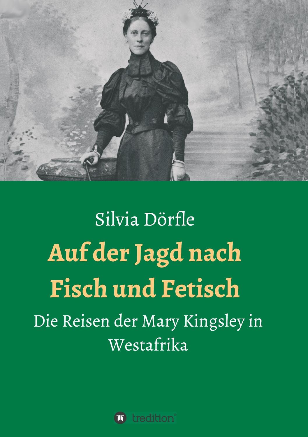 Cover: 9783749764600 | Auf der Jagd nach Fisch und Fetisch | Silvia Dörfle | Taschenbuch