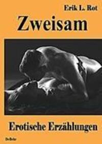 Cover: 9783939241119 | Zweisam - Erotische Erzählungen | Erik L. Rot | Taschenbuch | Deutsch
