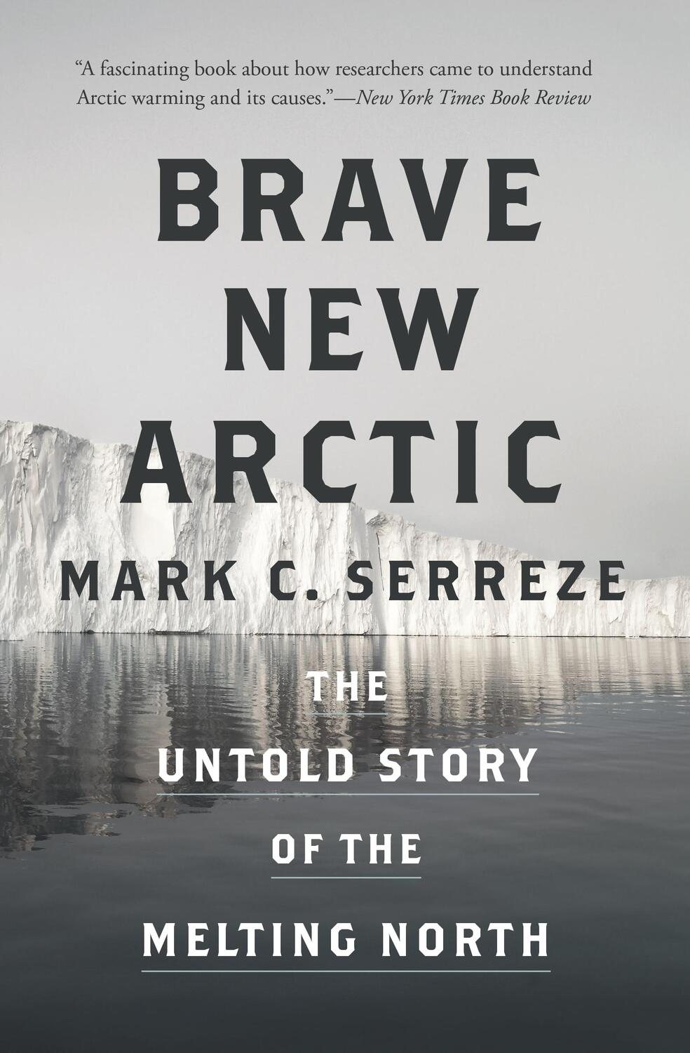 Cover: 9780691202655 | Brave New Arctic | The Untold Story of the Melting North | Serreze