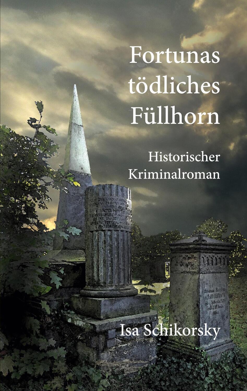 Cover: 9783752620542 | Fortunas tödliches Füllhorn | Historischer Kriminalroman | Schikorsky