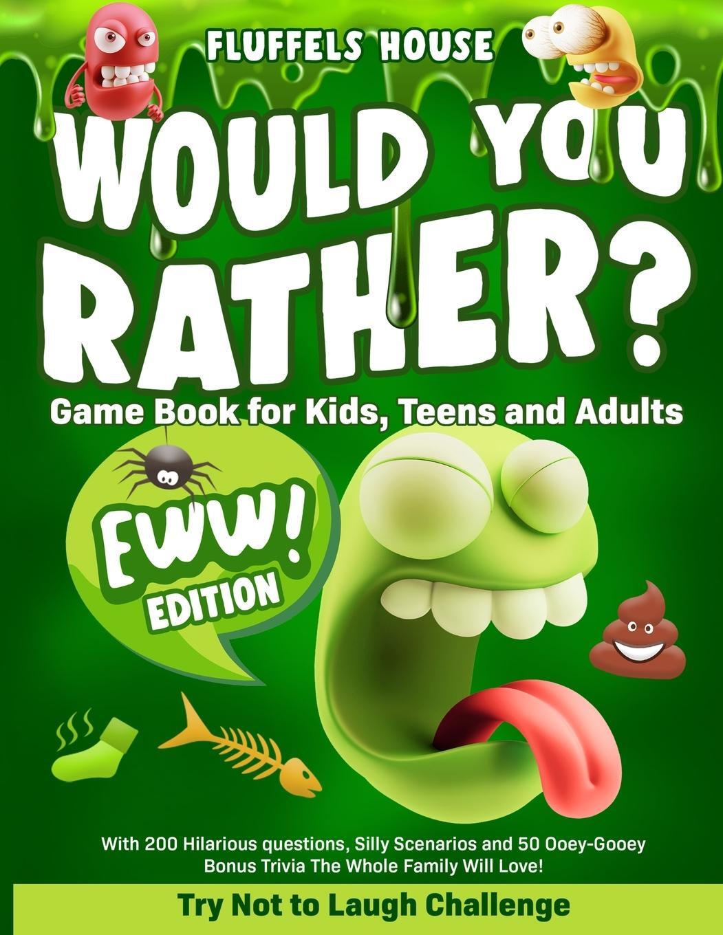 Cover: 9781914207693 | Would You Rather Game Book for Kids, Teens, and Adults - EWW Edition!