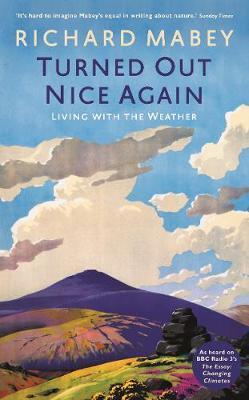 Cover: 9781781251812 | Turned Out Nice Again | On Living With the Weather | Richard Mabey