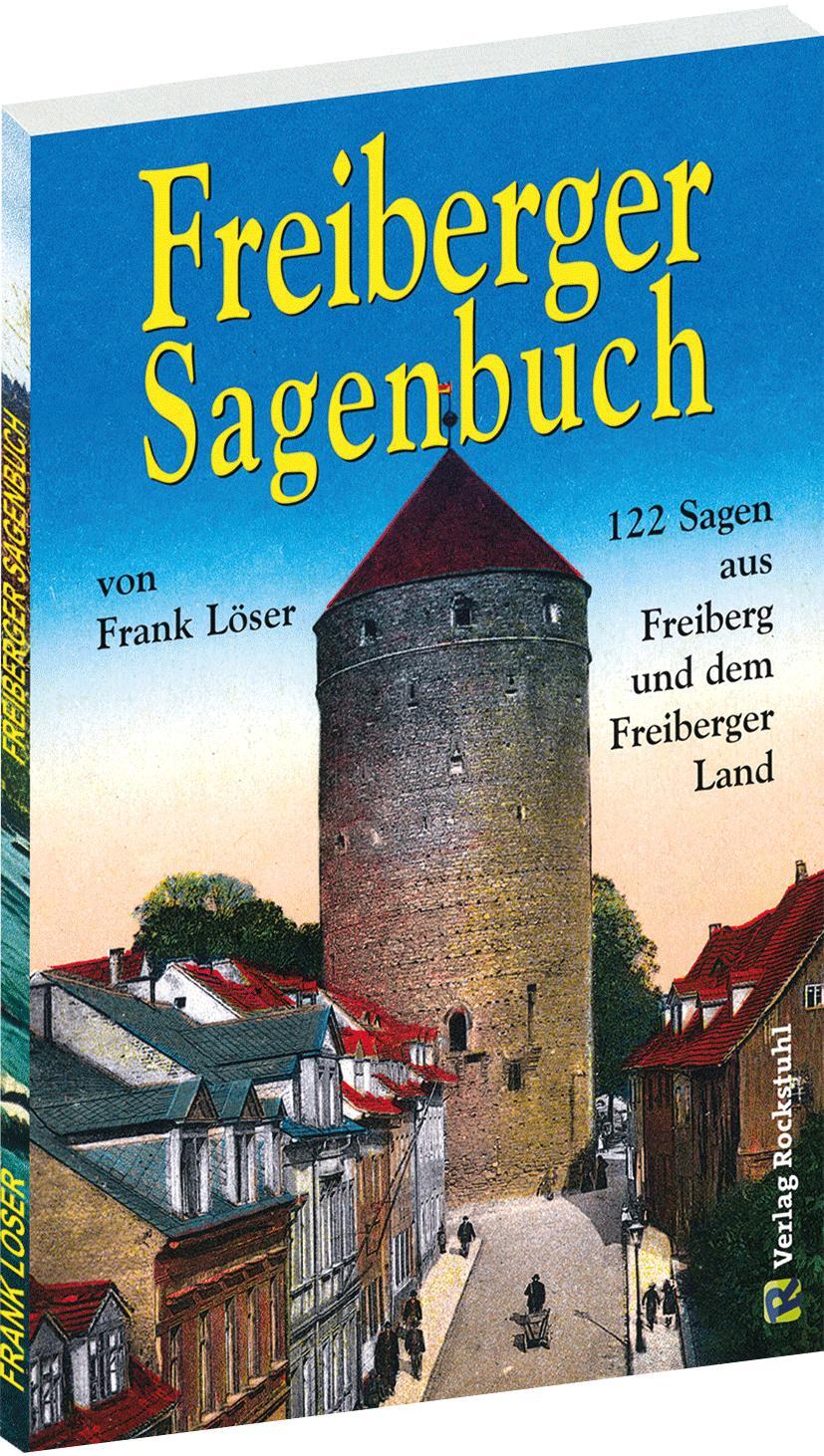 Cover: 9783959663847 | Freiberger Sagenbuch | 122 Sagen aus Freiberg und dem Freiberger Land