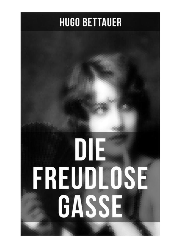 Cover: 9788027255634 | Die freudlose Gasse | Hugo Bettauer | Taschenbuch | Musaicum Books