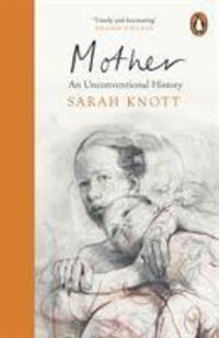 Cover: 9780241972748 | Mother | An Unconventional History | Sarah Knott | Taschenbuch | 2020