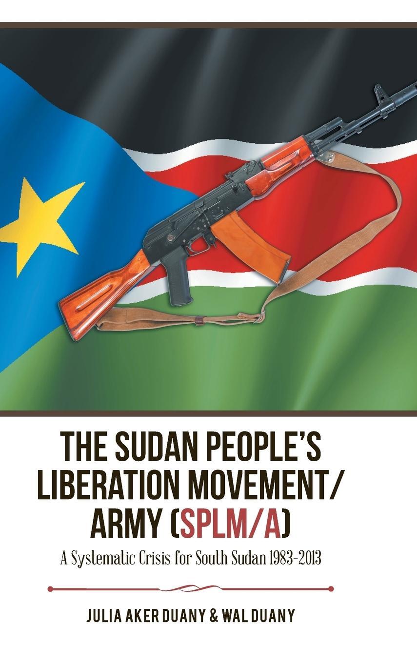 Cover: 9781546207788 | The Sudan People's Liberation Movement/Army (Splm/A) | Wal Duany