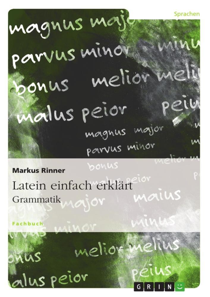 Cover: 9783668024830 | Latein einfach erklärt: Grammatik | Markus Rinner | Taschenbuch | 2015