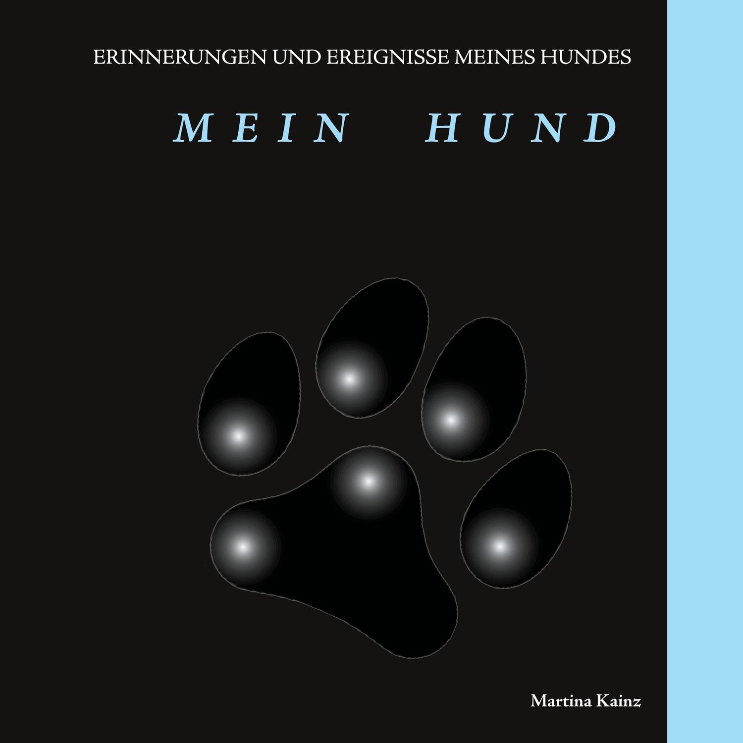 Cover: 9783751978835 | Mein Hund | Erinnerungen und Ereignisse | Martina Kainz | Taschenbuch