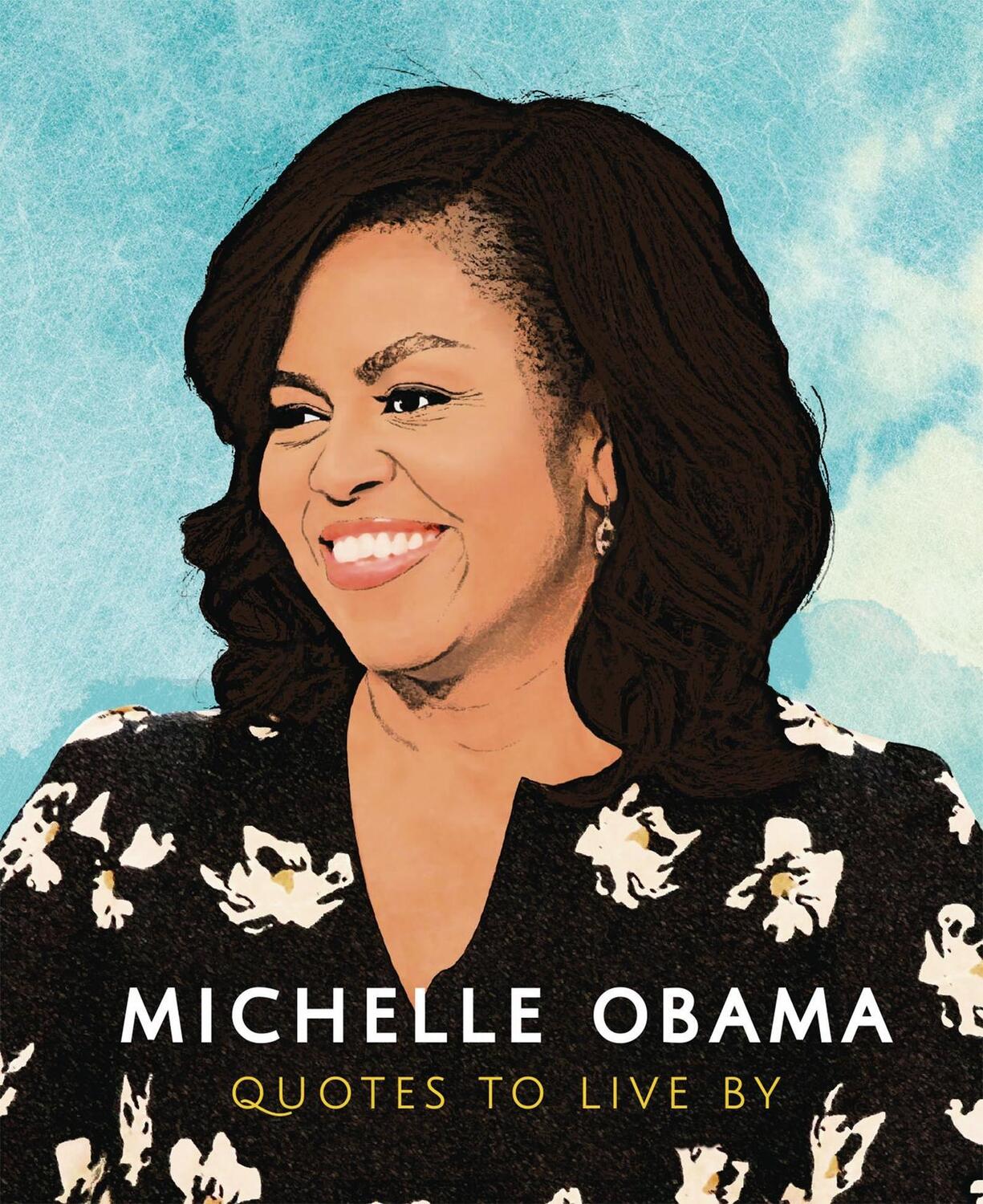 Cover: 9781787392908 | Michelle Obama: Quotes to Live by | Orange Hippo | Buch | Gebunden