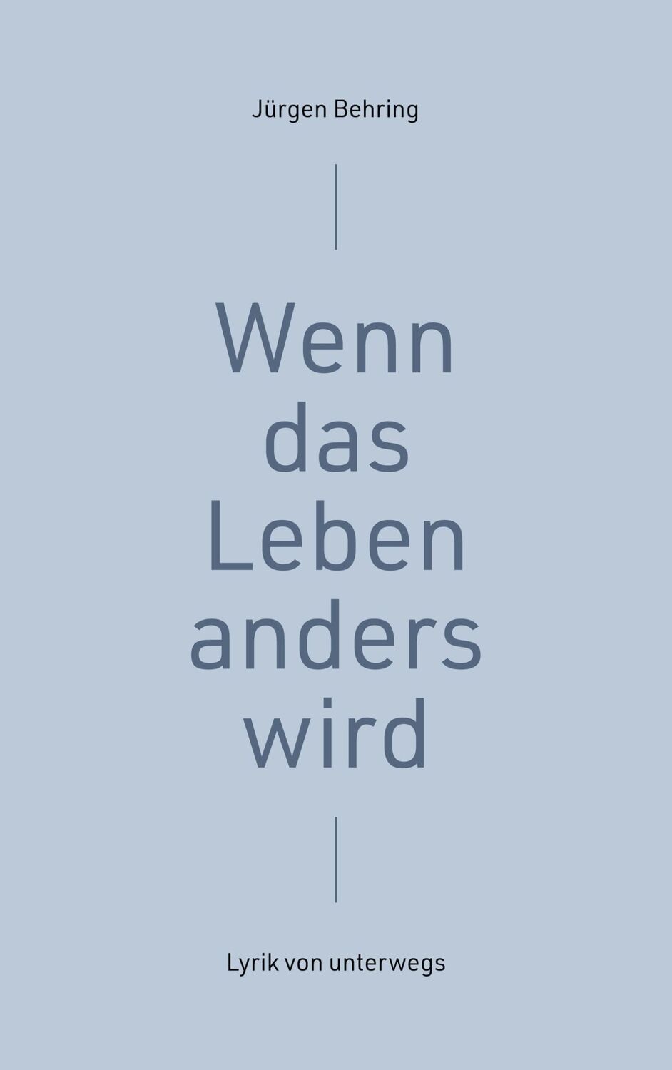 Cover: 9783755712206 | Wenn das Leben anders wird | Lyrik von unterwegs | Jürgen Behring