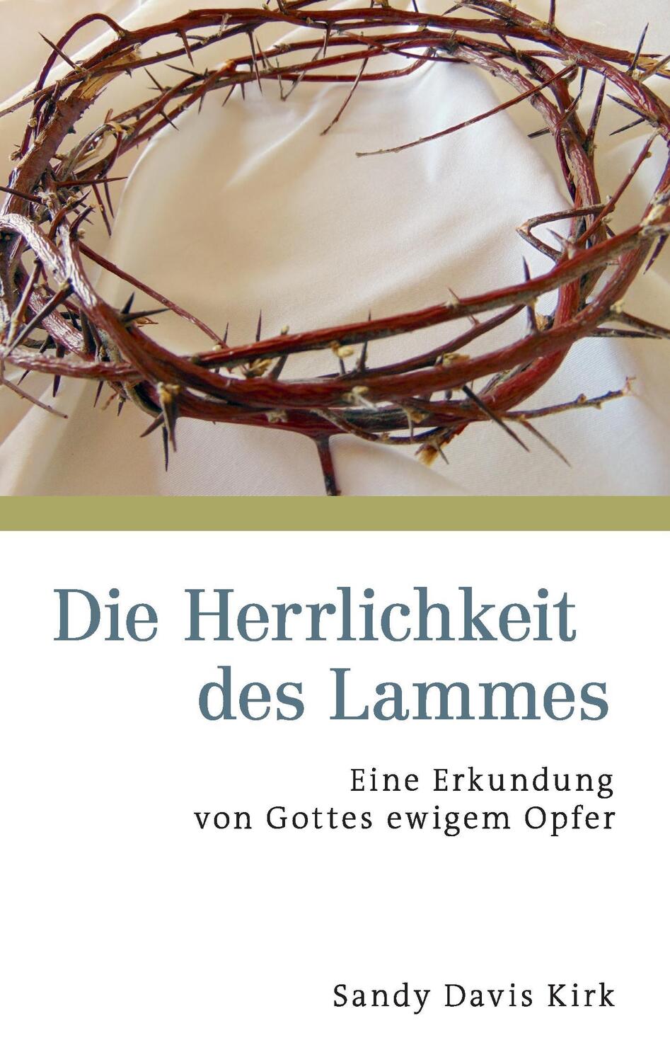 Cover: 9783734757365 | Die Herrlichkeit des Lammes | Sandy Davis Kirk | Taschenbuch | Deutsch
