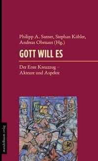 Cover: 9783854764960 | Gott will es | Der Erste Kreuzzug - Akteure und Aspekte | Taschenbuch