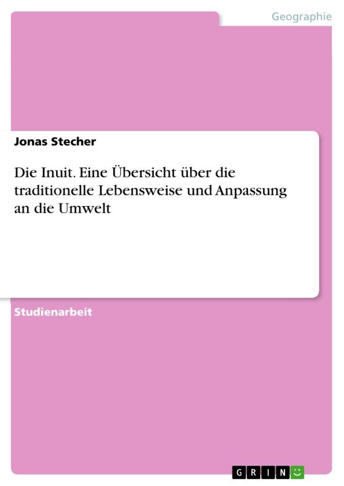 Cover: 9783668169067 | Die Inuit. Eine Übersicht über die traditionelle Lebensweise und...