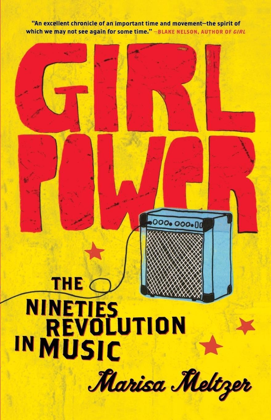 Cover: 9780865479791 | Girl Power | The Nineties Revolution in Music | Marisa Meltzer | Buch