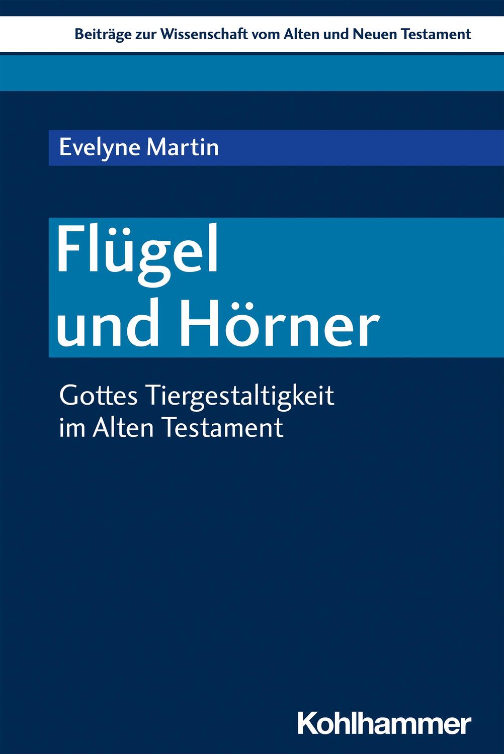 Cover: 9783170410565 | Flügel und Hörner | Gottes Tiergestaltigkeit im Alten Testament | Buch