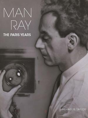 Cover: 9780300260847 | Man Ray | The Paris Years | Michael R. Taylor | Buch | Gebunden | 2022