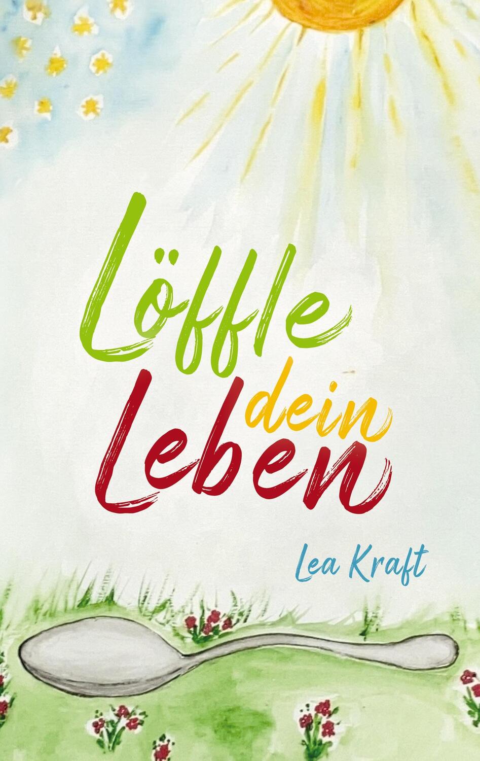 Cover: 9783755724254 | Löffle dein Leben | Lea Kraft | Taschenbuch | Books on Demand