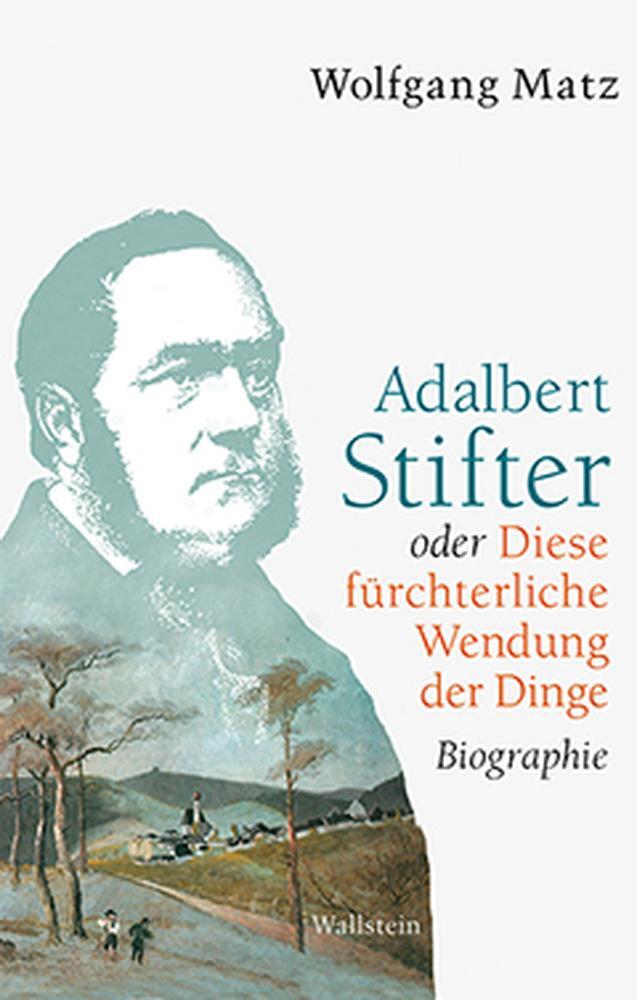 Cover: 9783835317994 | Adalbert Stifter oder Diese fürchterliche Wendung der Dinge | Matz