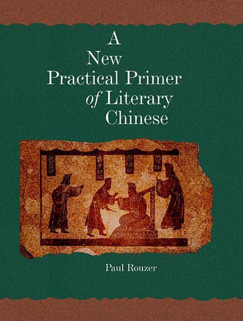 Cover: 9780674022706 | A New Practical Primer of Literary Chinese | Paul Rouzer | Taschenbuch