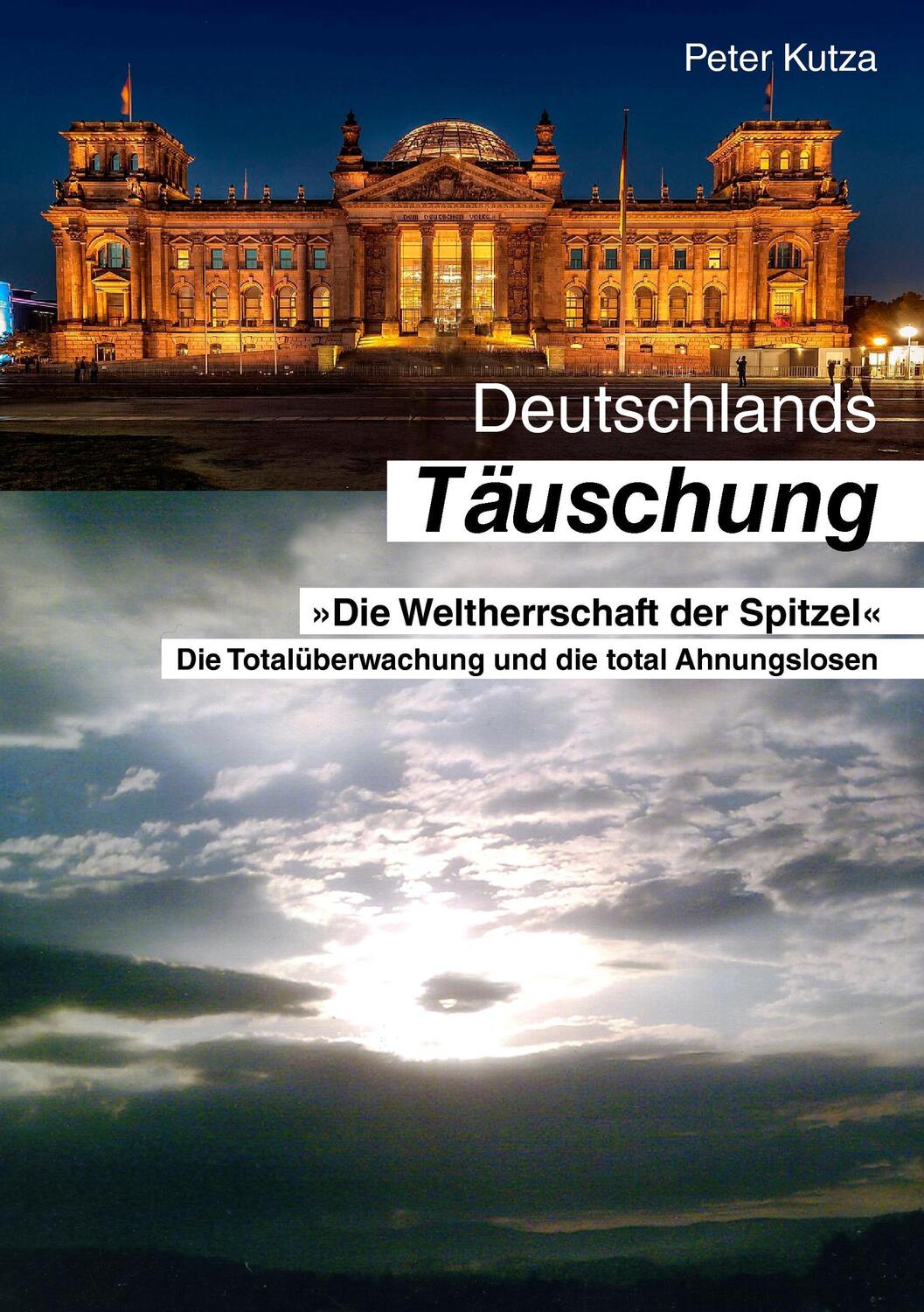 Cover: 9783743184442 | Deutschlands Täuschung | Die Weltherrschaft der Spitze! | Peter Kutza