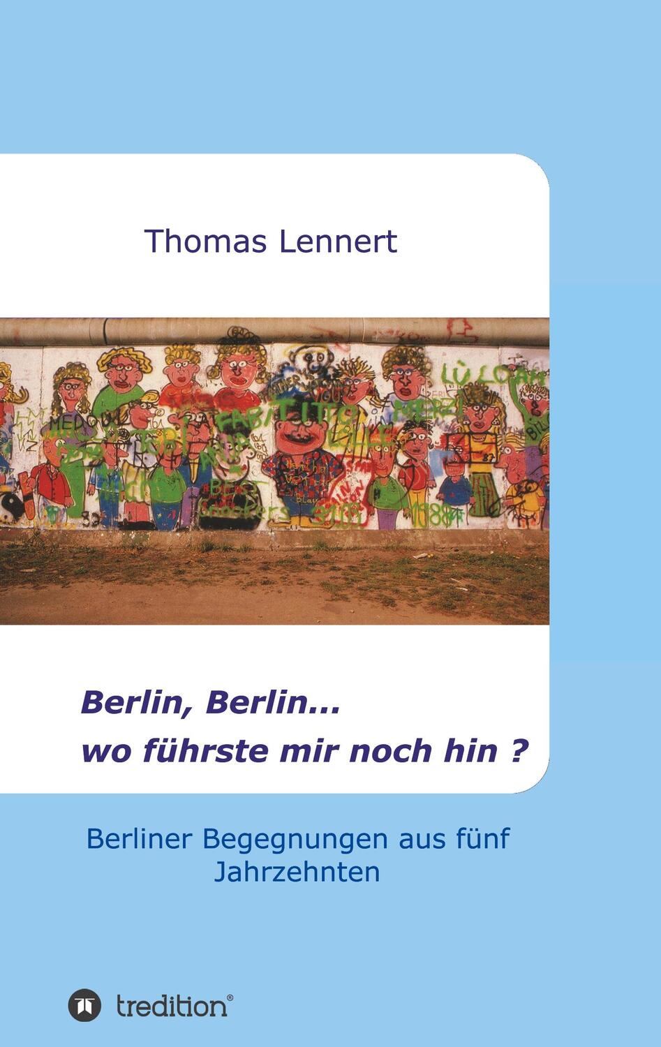 Cover: 9783746973845 | Berlin, Berlin...wo führste mir noch hin | Thomas Lennert | Buch