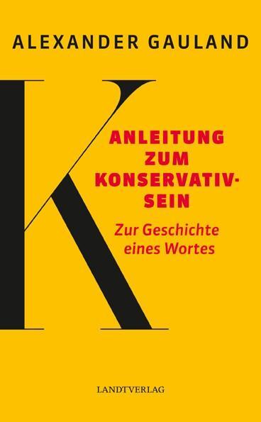 Cover: 9783944872490 | Anleitung zum Konservativsein | Zur Geschichte eines Wortes | Gauland