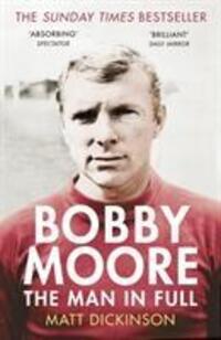 Cover: 9780224091732 | Bobby Moore | The Man in Full | Matt Dickinson | Taschenbuch | 2015