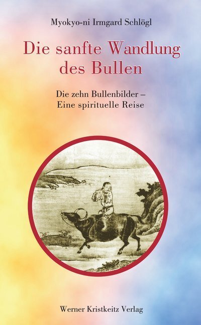 Cover: 9783932337246 | Die sanfte Wandlung des Bullen | Myokyo-ni Irmgard Schlögl | Buch