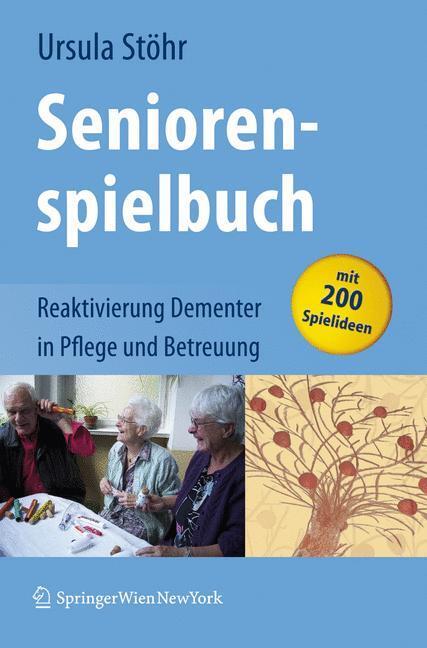 Cover: 9783211720165 | Seniorenspielbuch | Reaktivierung Dementer in Pflege und Betreuung
