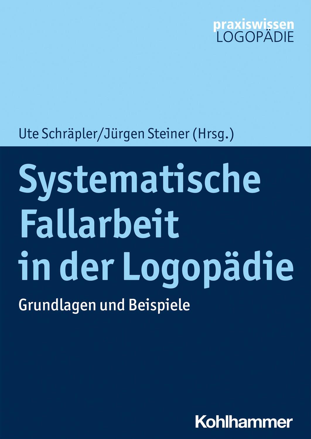 Cover: 9783170369016 | Systematische Fallarbeit in der Logopädie | Grundlagen und Beispiele