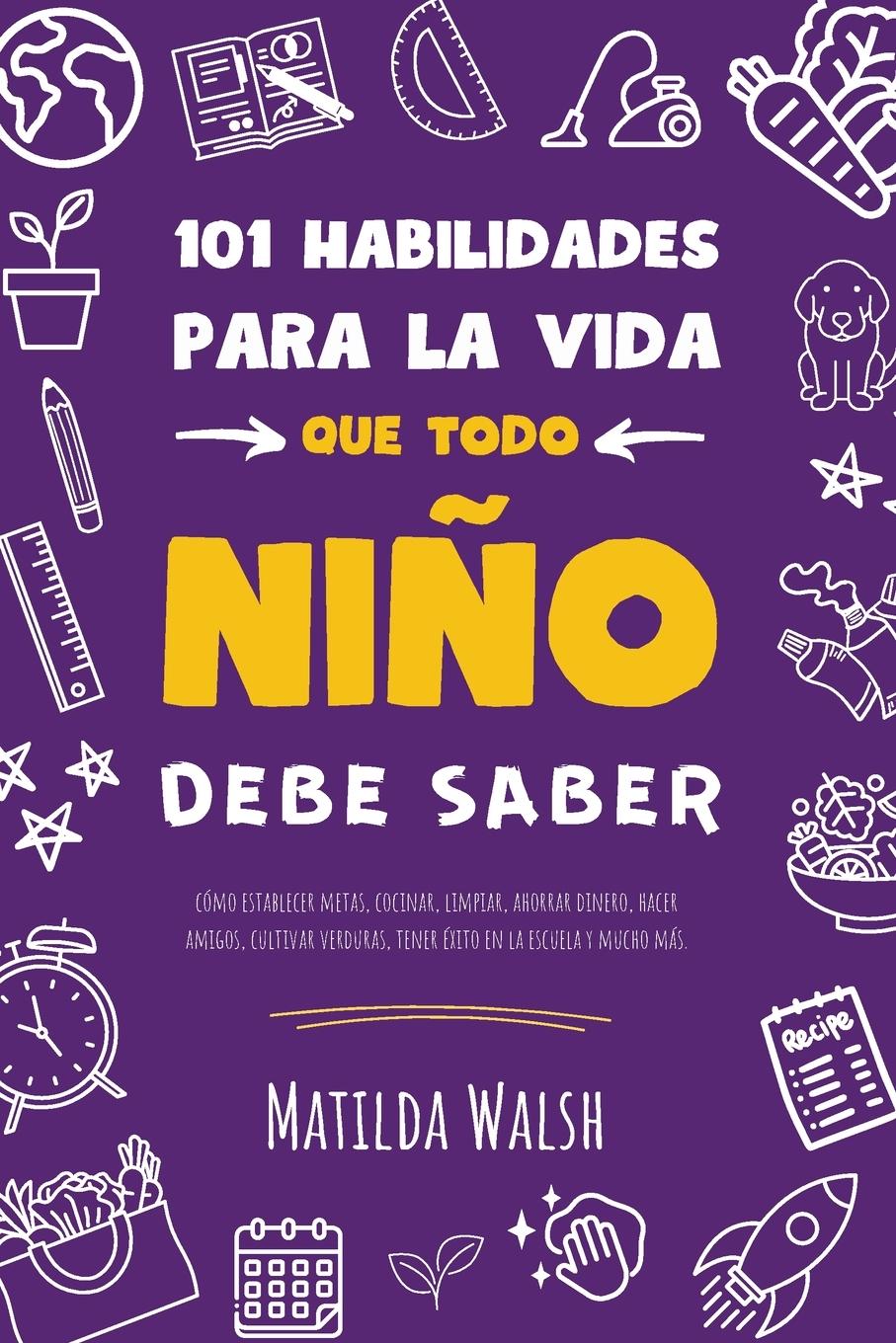 Cover: 9781915542403 | 101 Habilidades para la vida que todo niño debe saber | Matilda Walsh