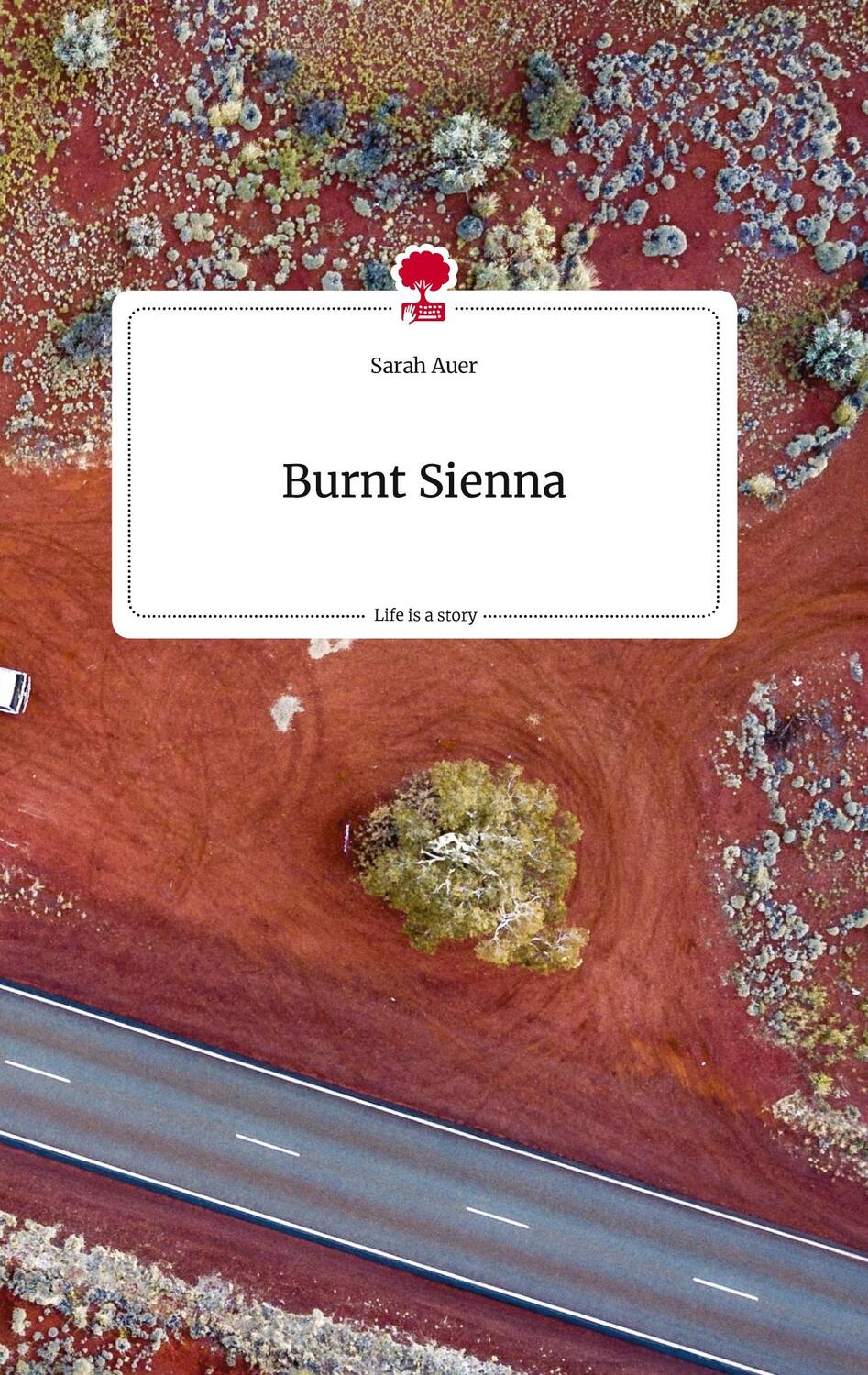 Cover: 9783710813245 | Burnt Sienna. Life is a Story - story.one | Sarah Auer | Buch | 2022