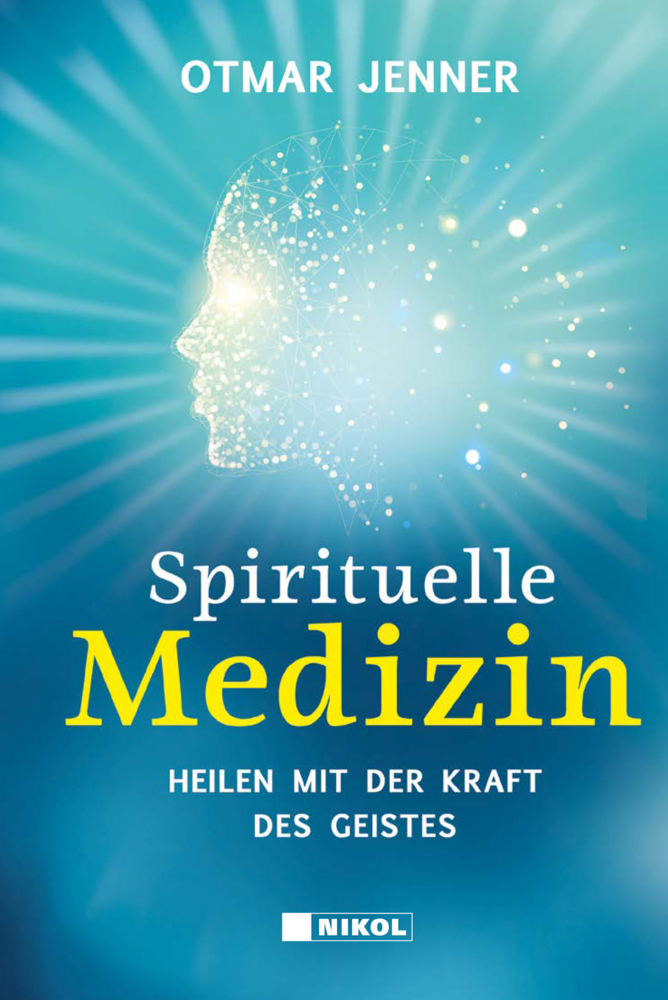 Cover: 9783868206517 | Spirituelle Medizin | Heilen mit der Kraft des Geistes | Otmar Jenner