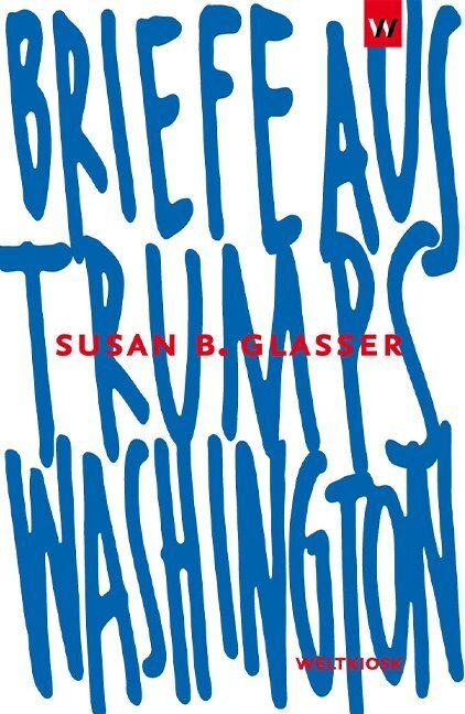 Cover: 9783942377195 | Briefe aus Trumps Washington | Edition Weltkiosk | Susan B Glasser