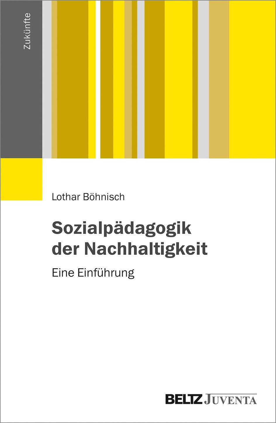 Cover: 9783779960607 | Sozialpädagogik der Nachhaltigkeit | Eine Einführung | Lothar Böhnisch