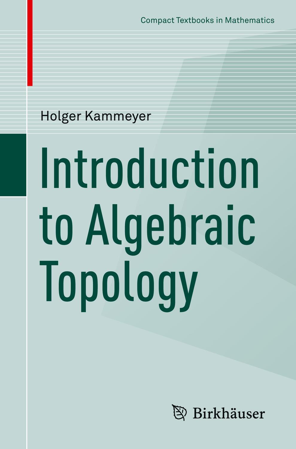 Cover: 9783030983123 | Introduction to Algebraic Topology | Holger Kammeyer | Taschenbuch