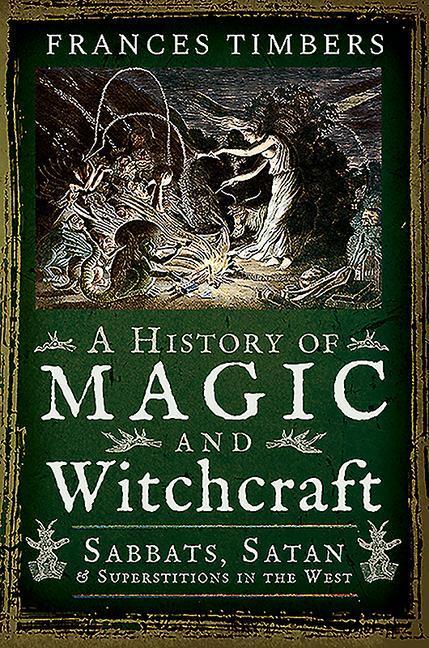 Cover: 9781526757630 | A History of Magic and Witchcraft | Frances Timbers | Taschenbuch