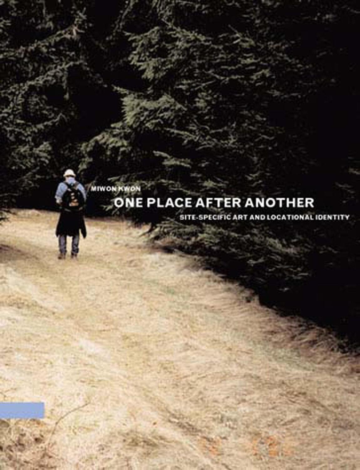 Cover: 9780262612029 | One Place after Another | Site-Specific Art and Locational Identity