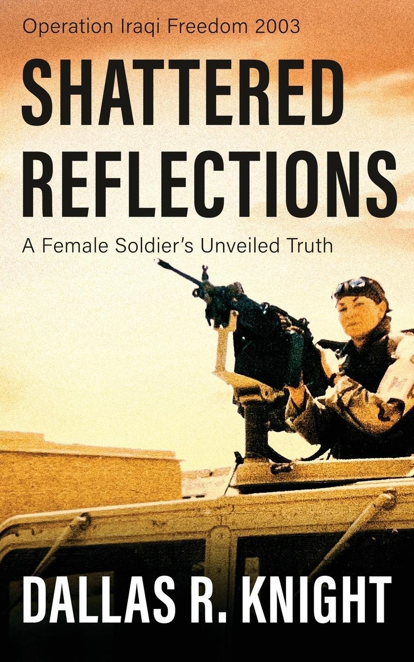 Cover: 9781961505049 | Shattered Reflections | A Female Soldier's Unveiled Truth | Knight