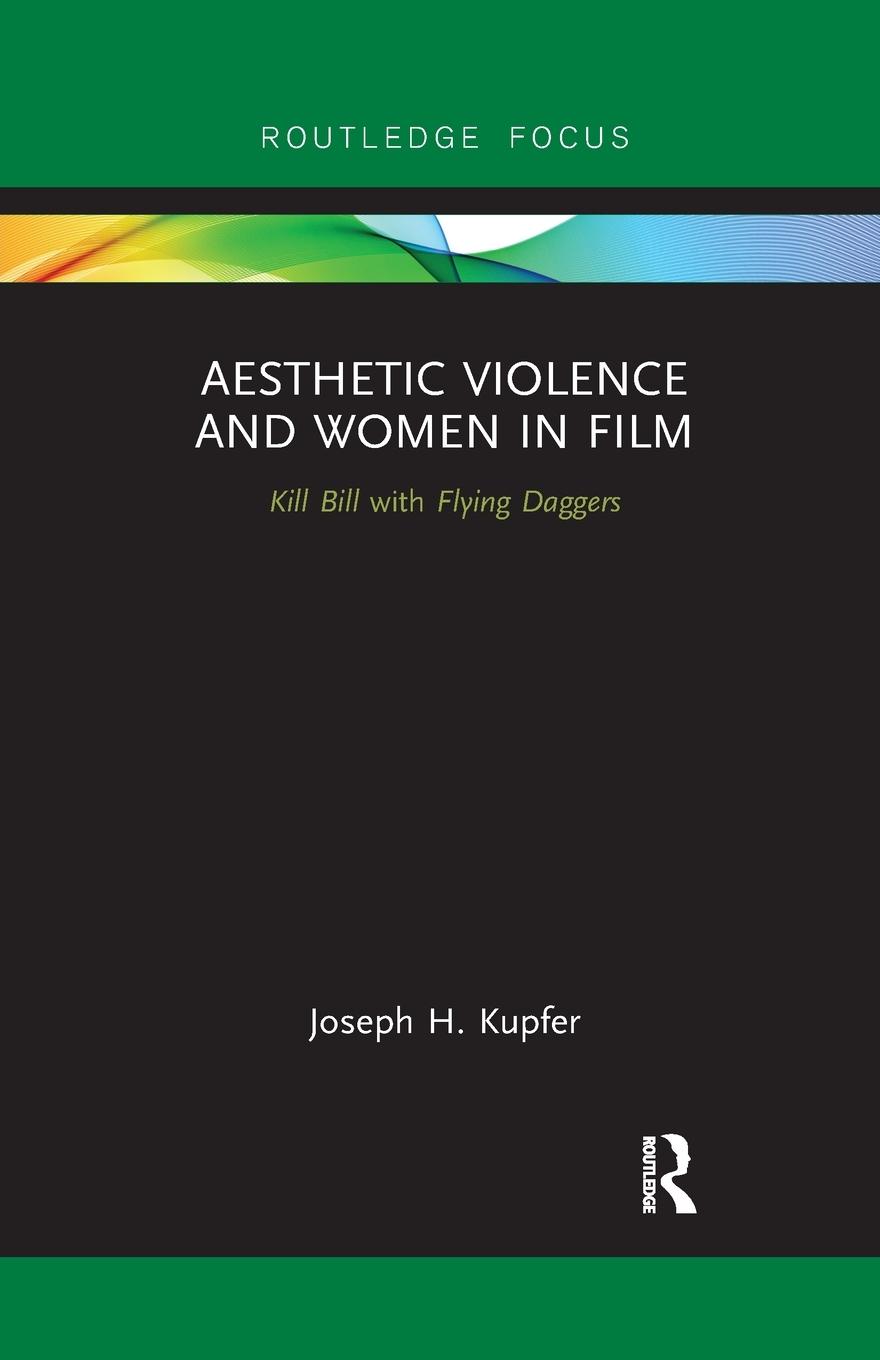 Cover: 9780367886912 | Aesthetic Violence and Women in Film | Kill Bill with Flying Daggers