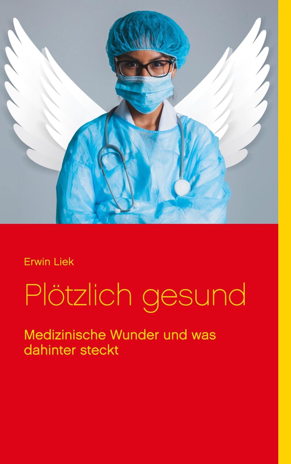 Cover: 9783748103202 | Plötzlich gesund | Medizinische Wunder und was dahinter steckt | Liek