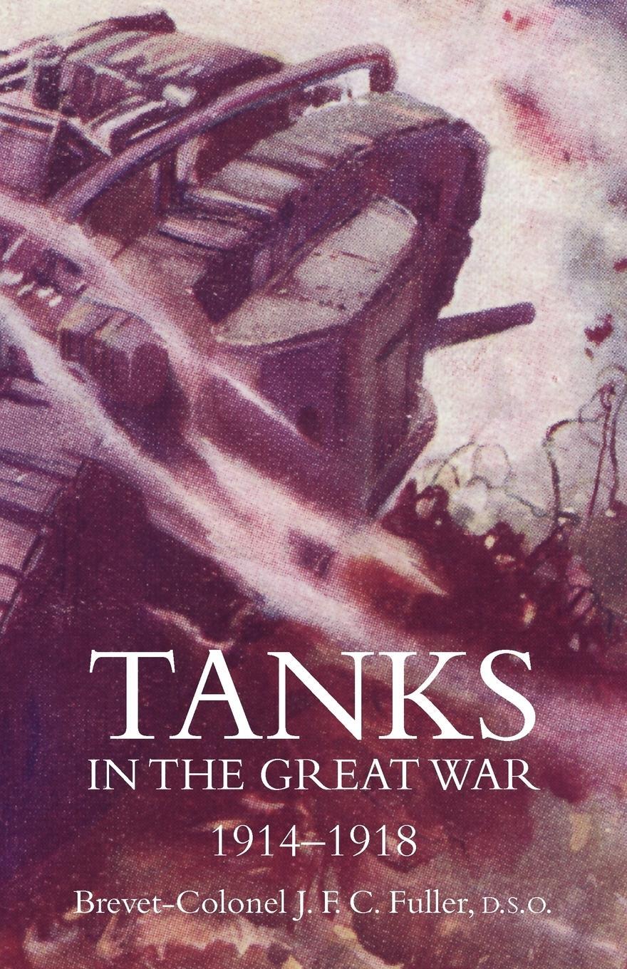 Cover: 9781845749651 | Tanks in the Great War 1914-18 | J. F. C. Fuller | Taschenbuch | 2011