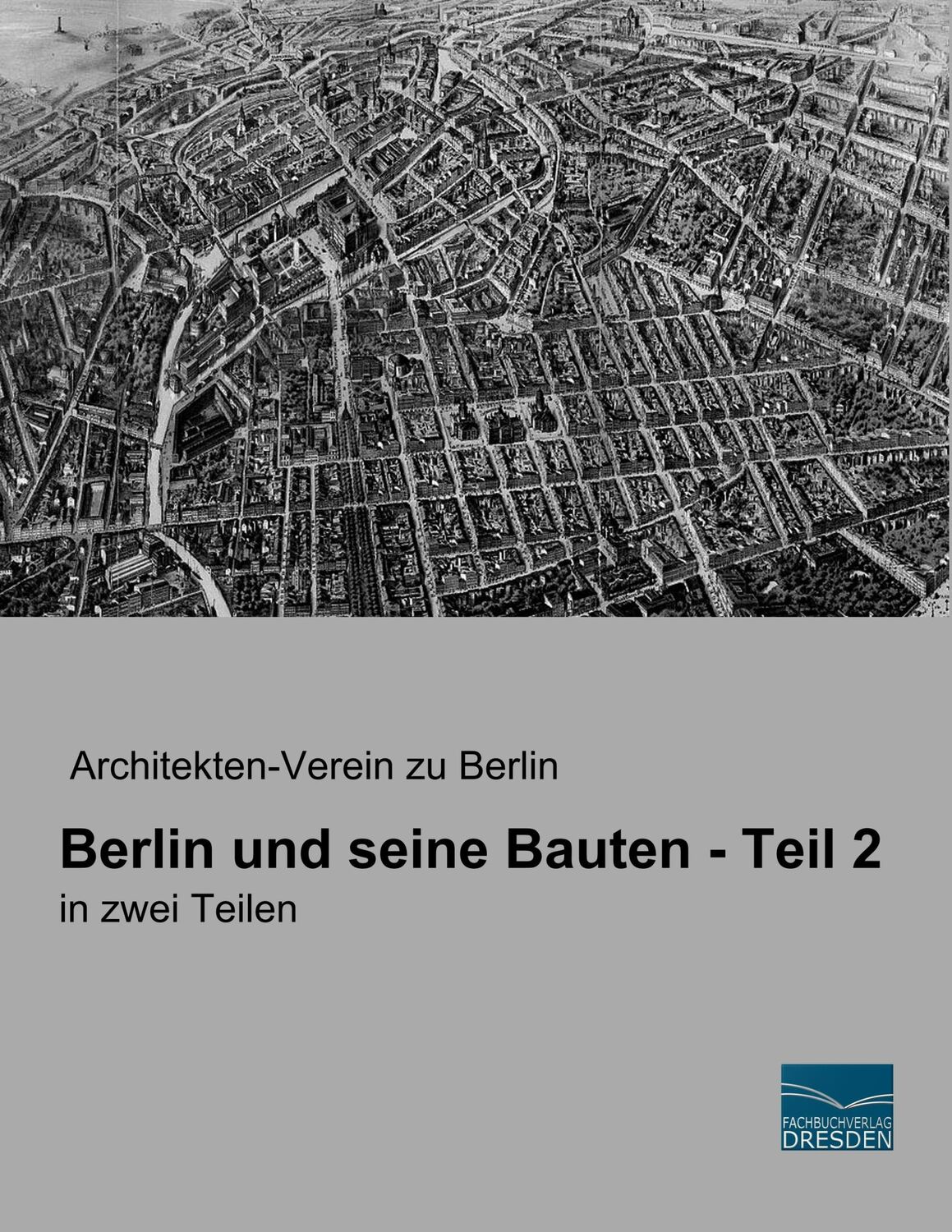 Cover: 9783961691517 | Berlin und seine Bauten - Teil 2 | in zwei Teilen | Berlin | Buch