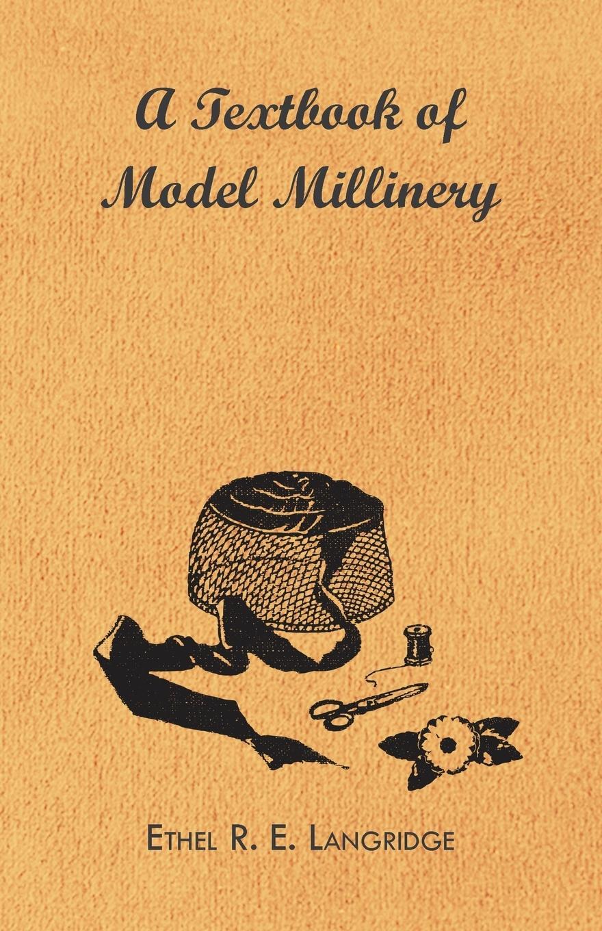 Cover: 9781446500743 | A Textbook of Model Millinery | Ethel R. E. Langridge | Taschenbuch